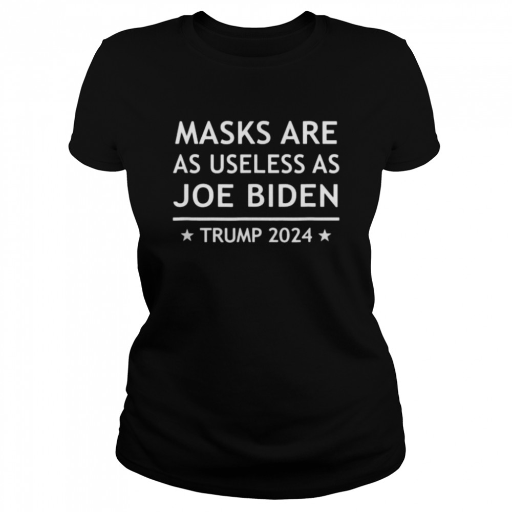 Masks are as useless as joe biden Trump 2024 shirt Classic Women's T-shirt