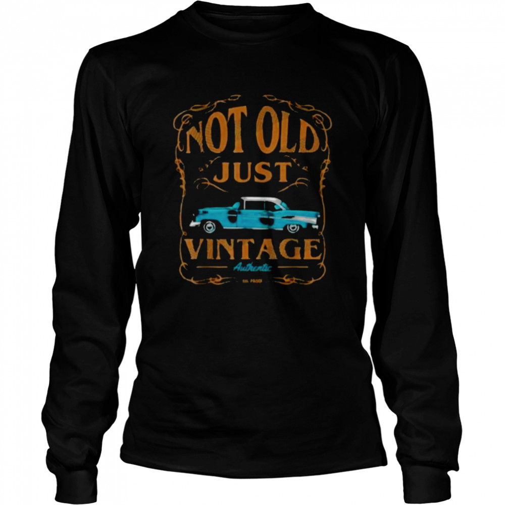 Not old just vintage American classic car birthday shirt Long Sleeved T-shirt