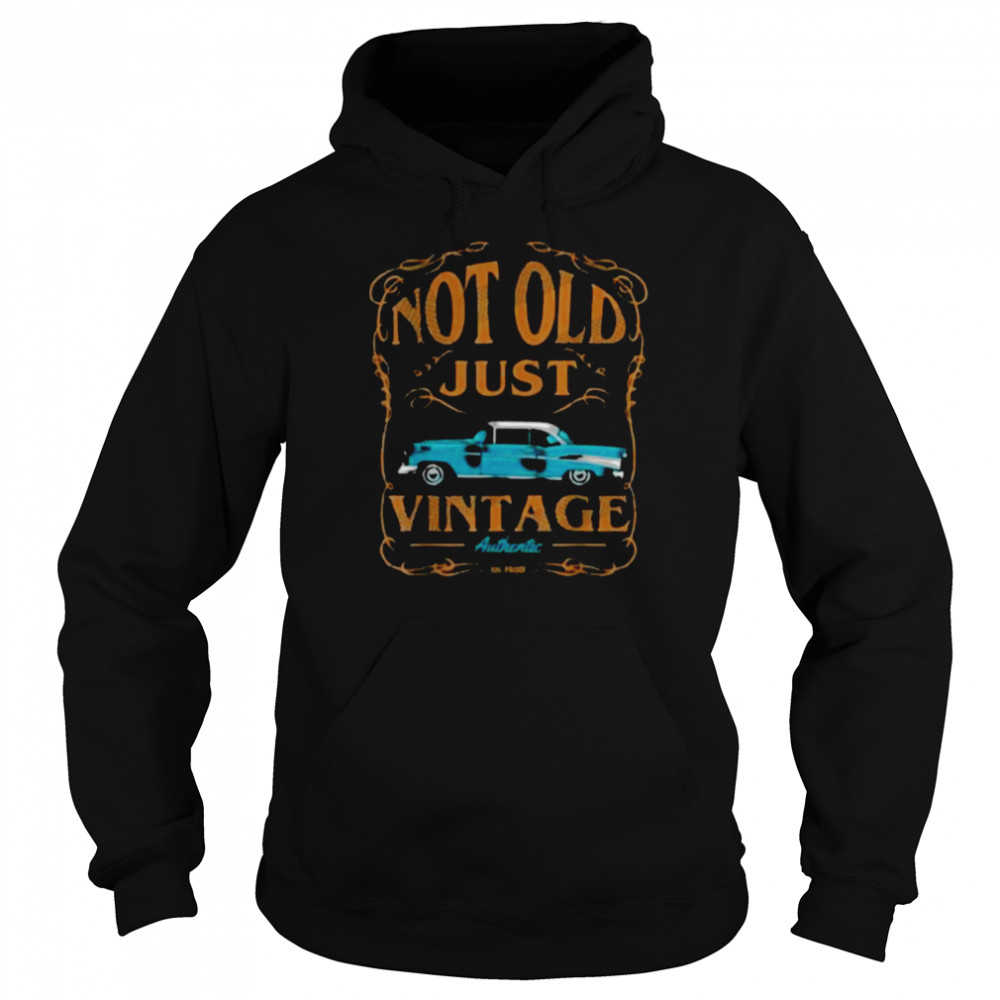 Not old just vintage American classic car birthday shirt Unisex Hoodie