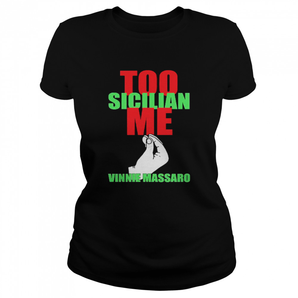 Vinnie Too Sicilian Me Vinnie Massaro Classic Women's T-shirt