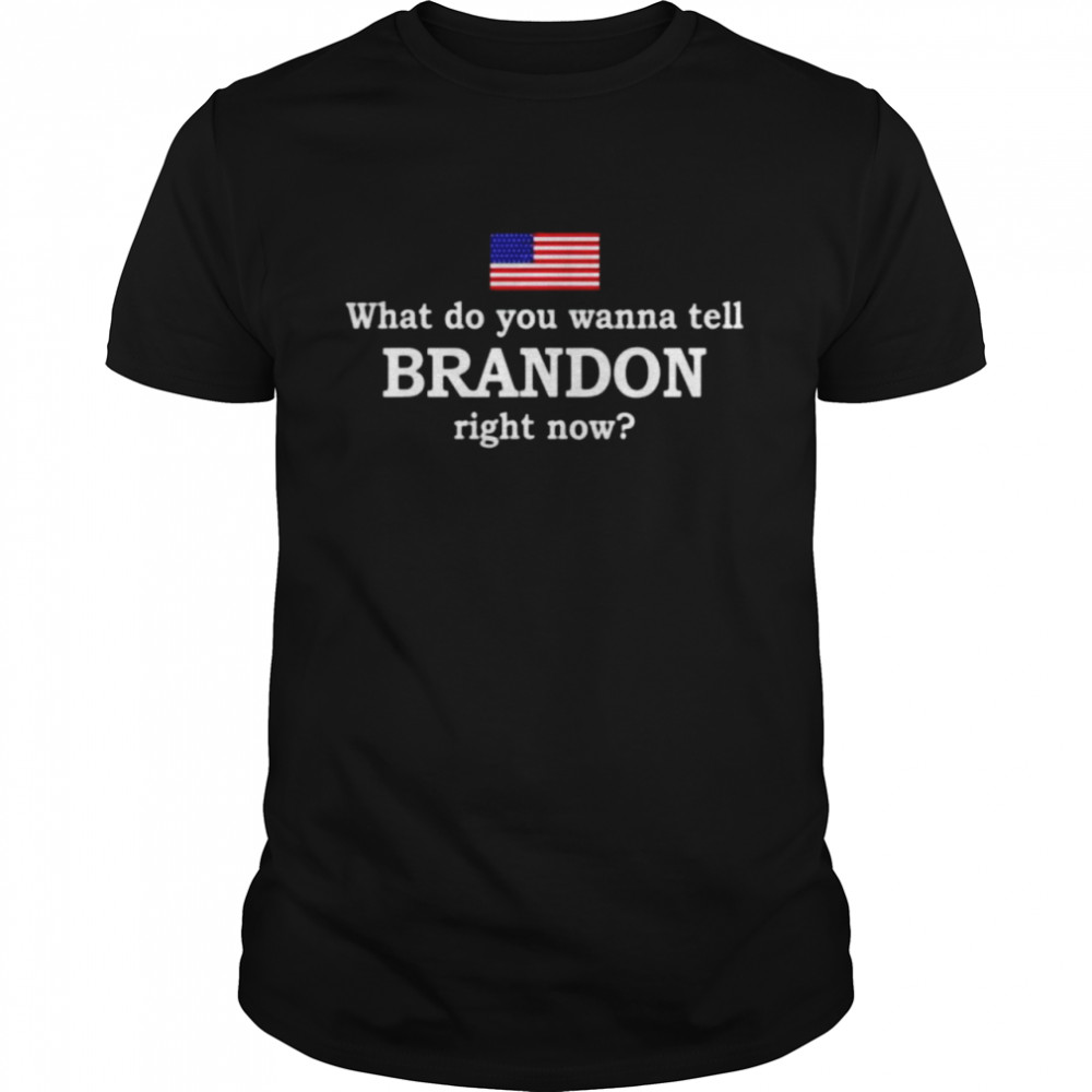 What do you wanna tell brandon right now shirt Classic Men's T-shirt