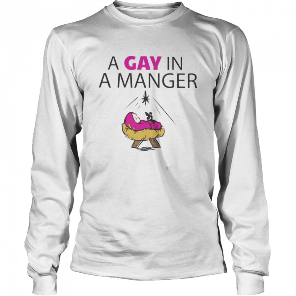 a gay in a manger shirt Long Sleeved T-shirt