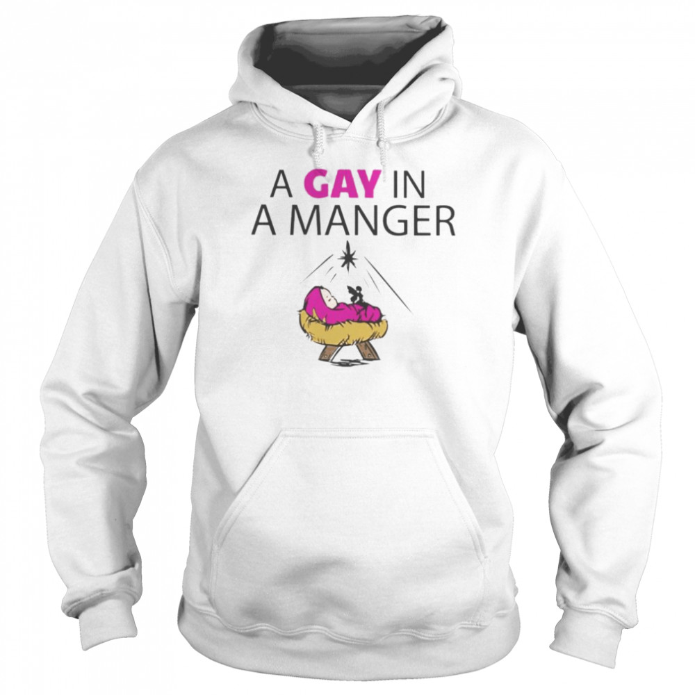 a gay in a manger shirt Unisex Hoodie