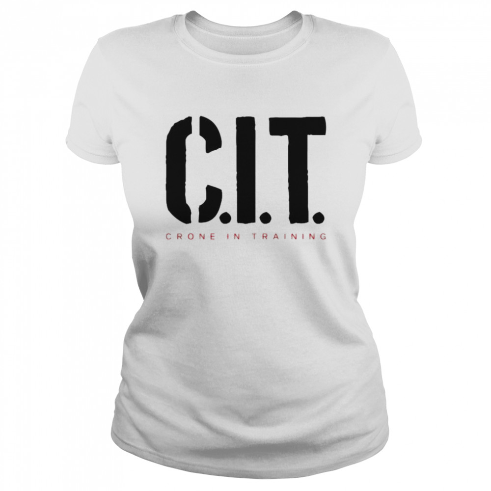 cIT crone in training shirt Classic Women's T-shirt