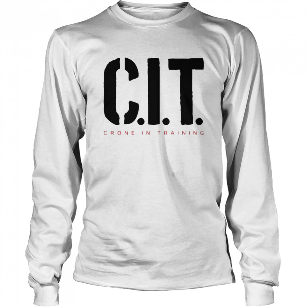 cIT crone in training shirt Long Sleeved T-shirt