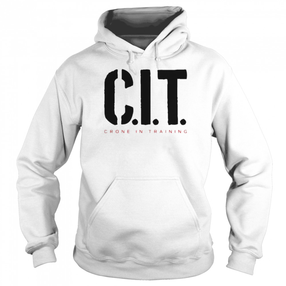 cIT crone in training shirt Unisex Hoodie