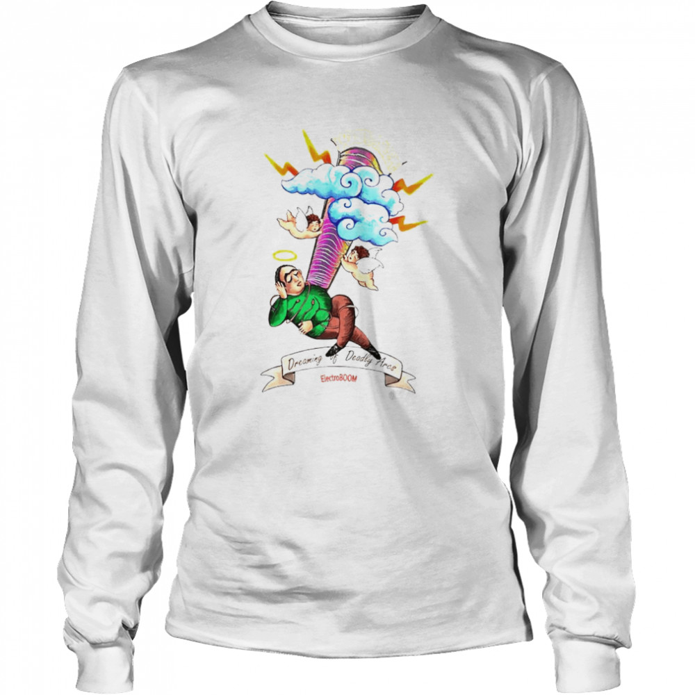 Dreaming Of Deadly Arcs Long Sleeved T-shirt