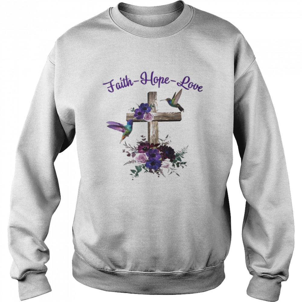 Faith hope love shirt Unisex Sweatshirt