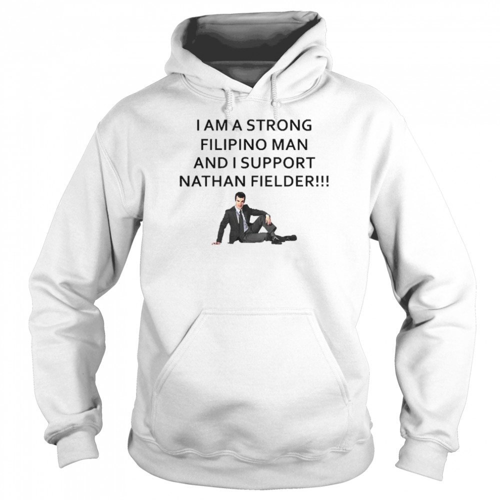 I Am A Strong Filipino Man And I Support Nathan Fielder Unisex Hoodie