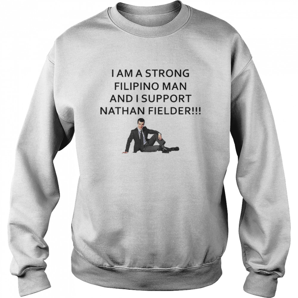 I Am A Strong Filipino Man And I Support Nathan Fielder Unisex Sweatshirt