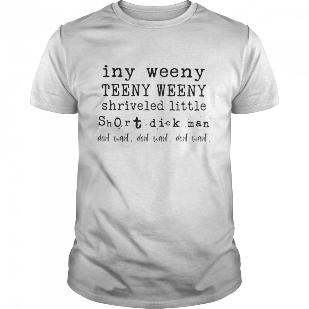 Iny Weeny Teeny Weeny Shriveled Little Short Dick Man Classic Men's T-shirt