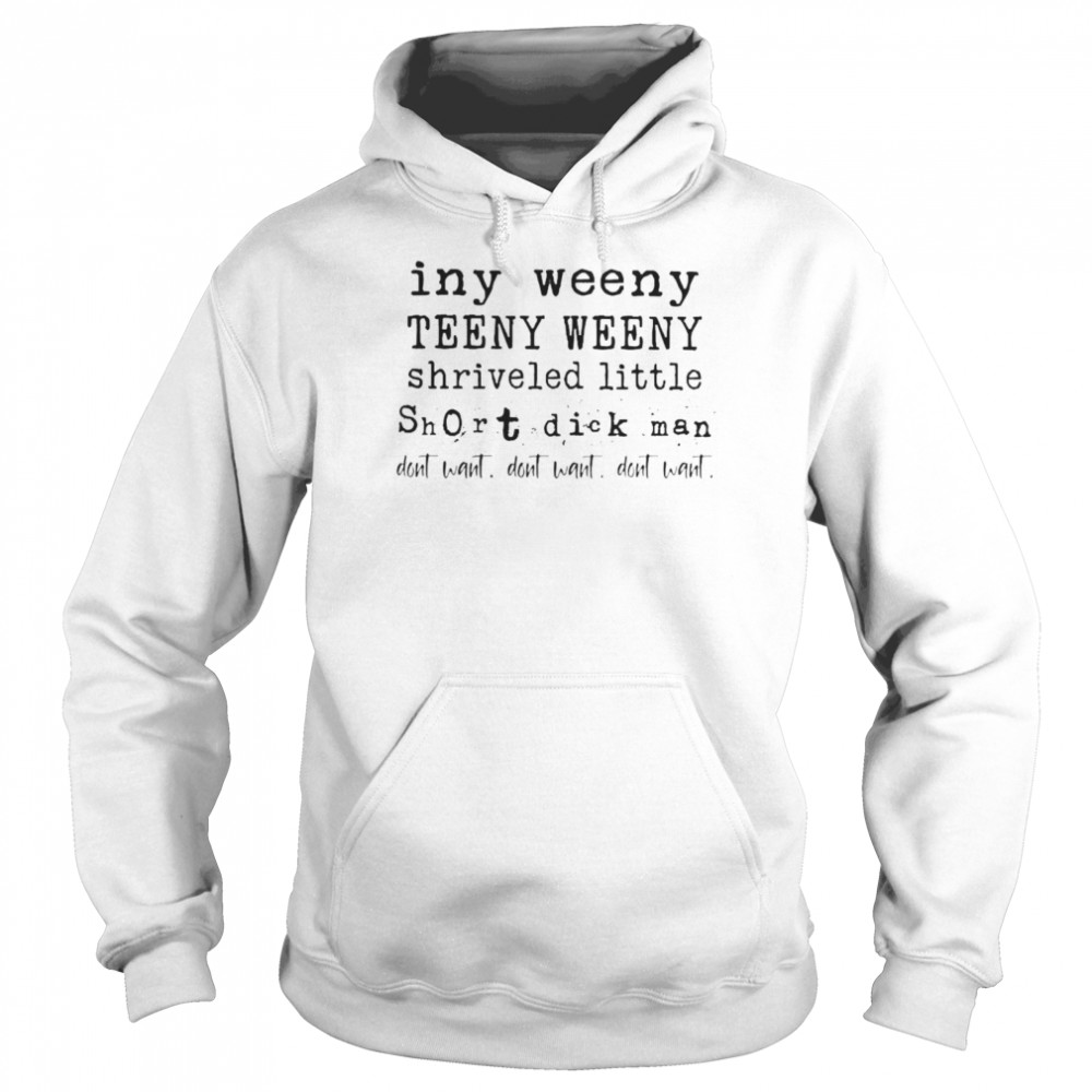 Iny Weeny Teeny Weeny Shriveled Little Short Dick Man Unisex Hoodie