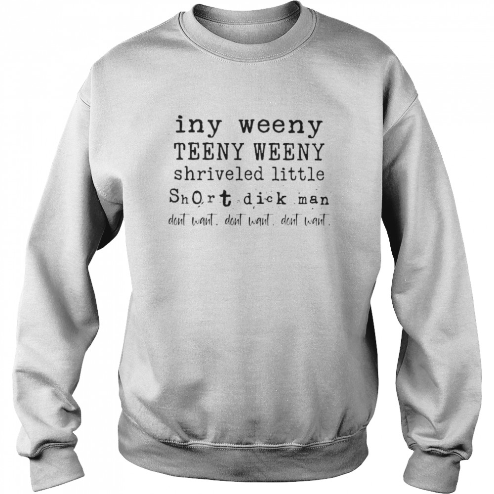 Iny Weeny Teeny Weeny Shriveled Little Short Dick Man Unisex Sweatshirt