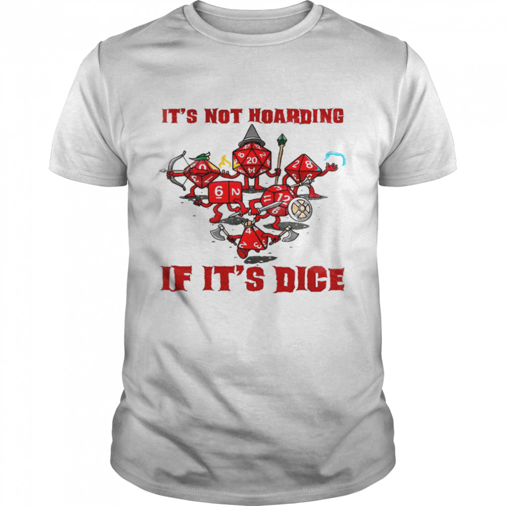 It’s not hoarding if it’s dice shirt Classic Men's T-shirt