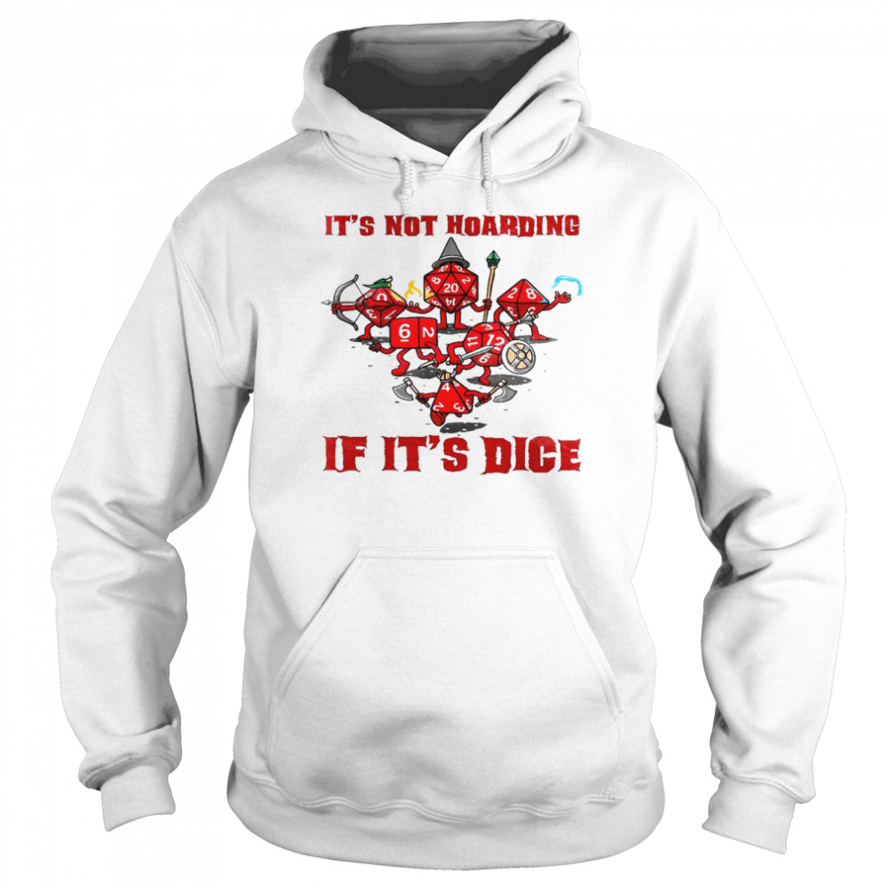 It’s not hoarding if it’s dice shirt Unisex Hoodie