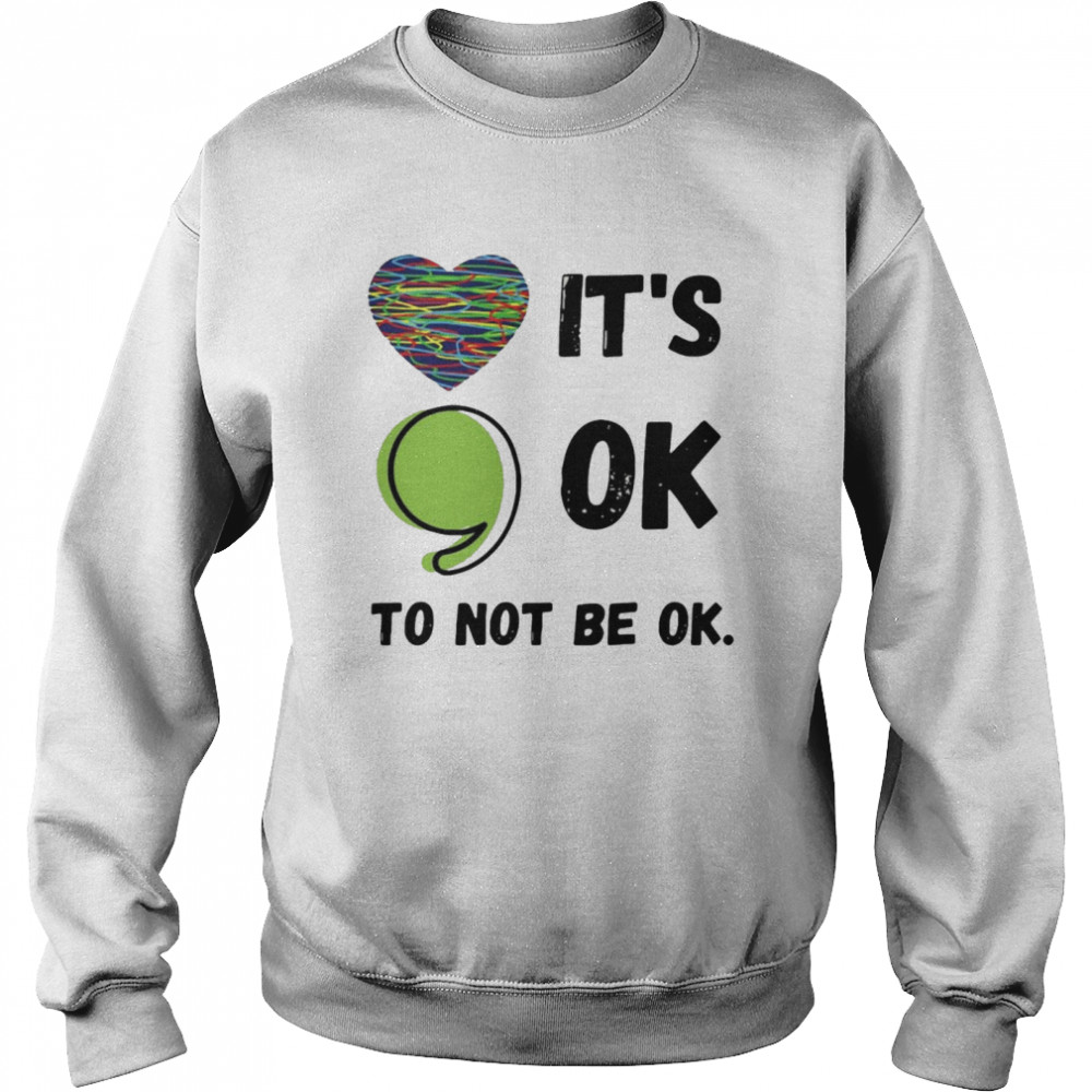 It’s Okay To Not Be Okay Mental Health Awareness Depression Unisex Sweatshirt