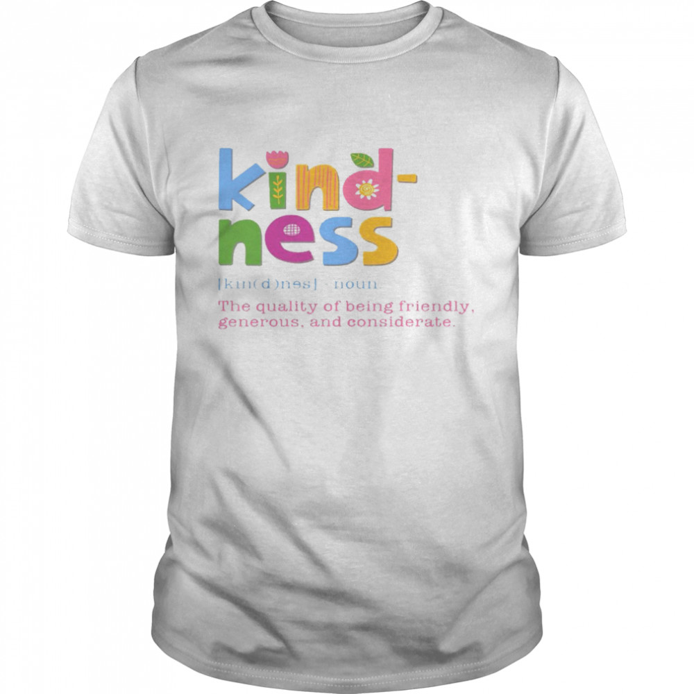 Kind ness noun the quality of being friendly generous and considerate shirt Classic Men's T-shirt