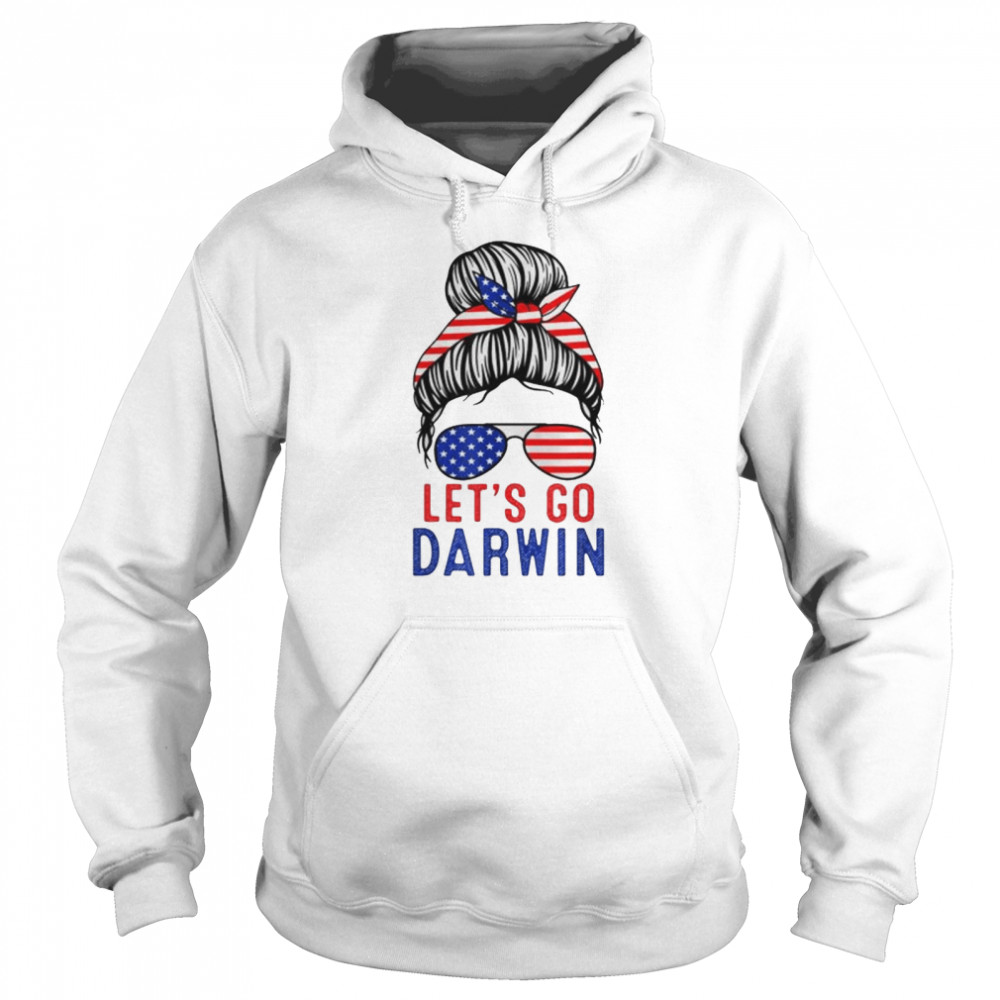 Lets Go Darwin Messy Bun shirt Unisex Hoodie