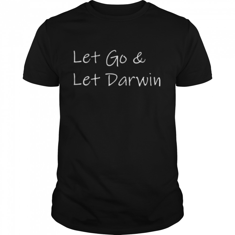 Let’s go darwin shirt let go & let darwin shirt Classic Men's T-shirt