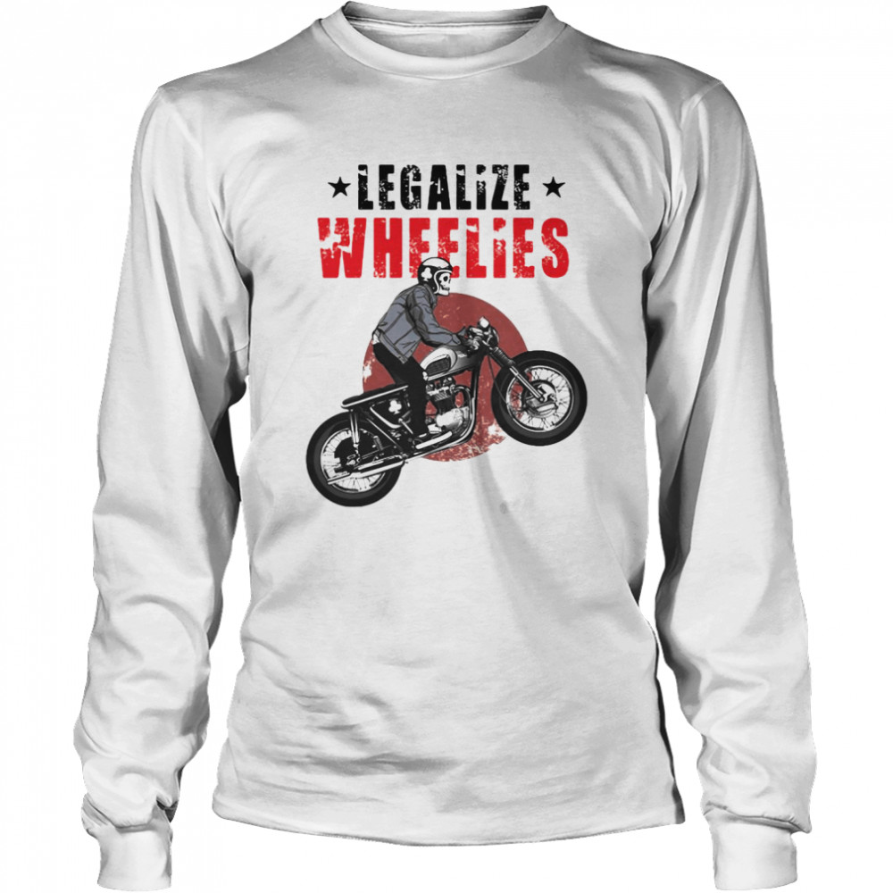 Motorcycle Legalize Wheelies Biker Tees Christmas Long Sleeved T-shirt