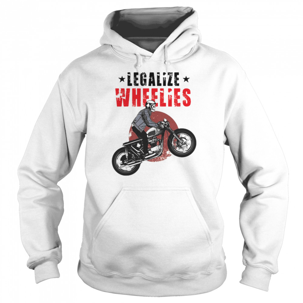 Motorcycle Legalize Wheelies Biker Tees Christmas Unisex Hoodie