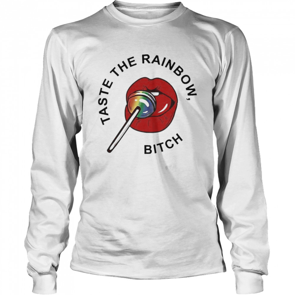 Pride Taste The Rainbow Bitch Tee Long Sleeved T-shirt