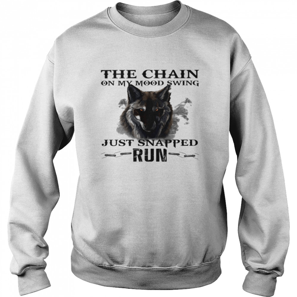 The chain on my mood swing just snapped run shirt Unisex Sweatshirt