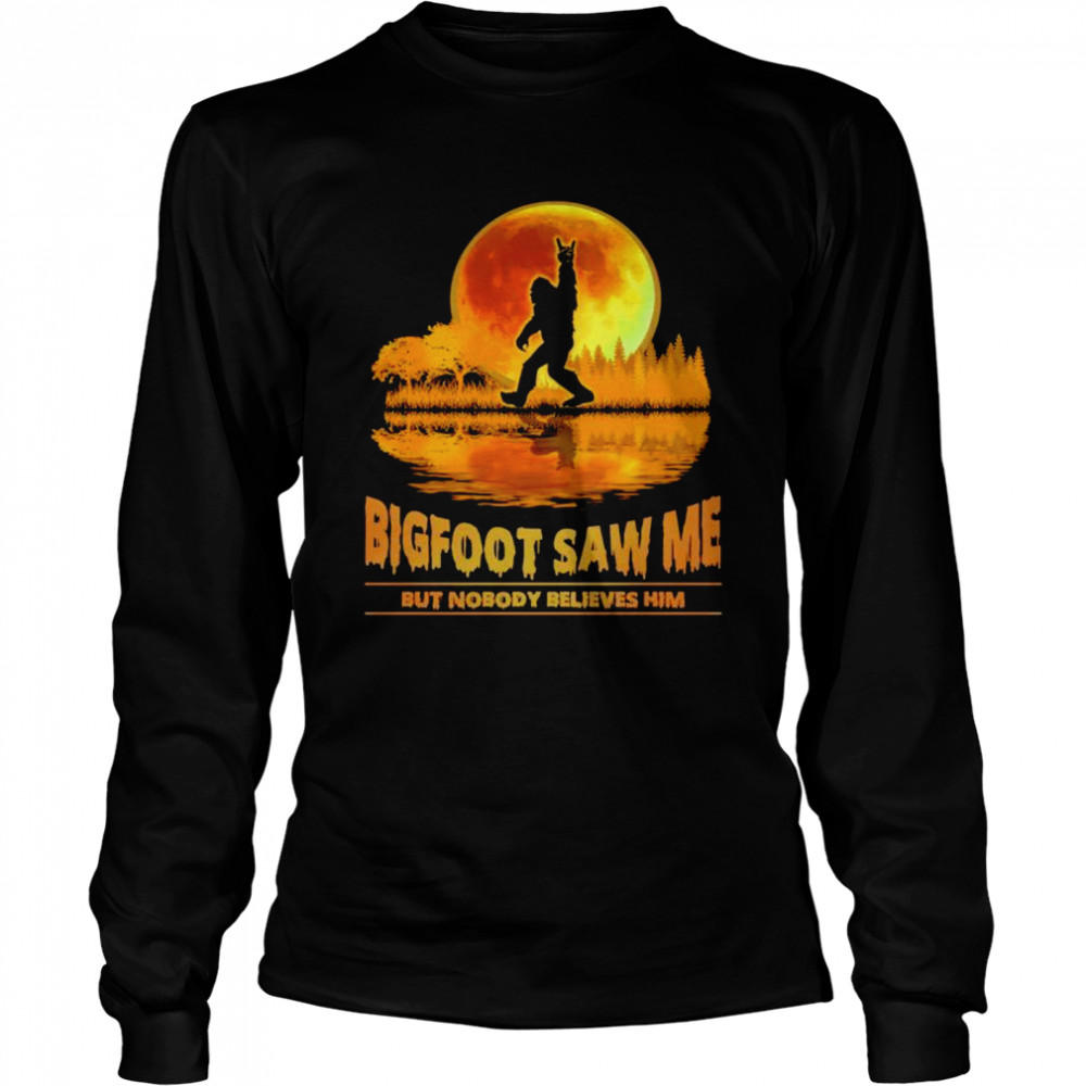 Bigfoot saw me but nobody believes him moon Long Sleeved T-shirt