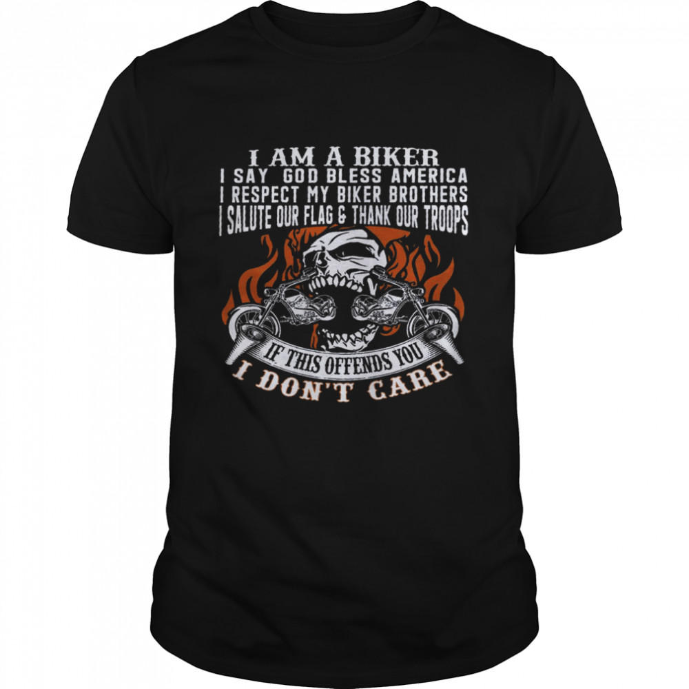I am a biker i say god bless america respect my biker brothers i salute our flag and thank our troops shirt