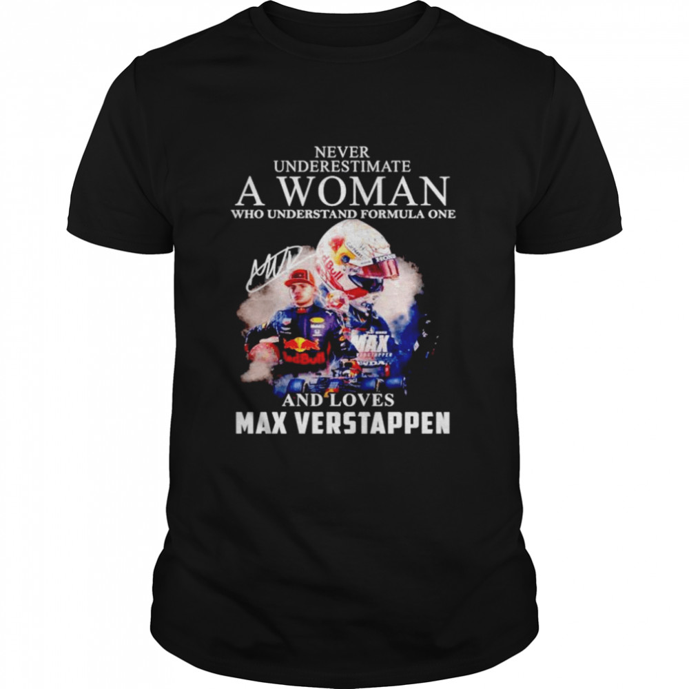 Never underestimate a woman who understands Formula one and loves Max Verstappen signature T-shirt