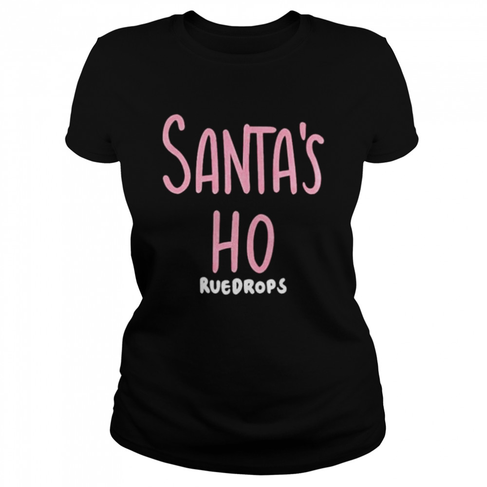 Santas Ho Ruedrops shirt Classic Women's T-shirt