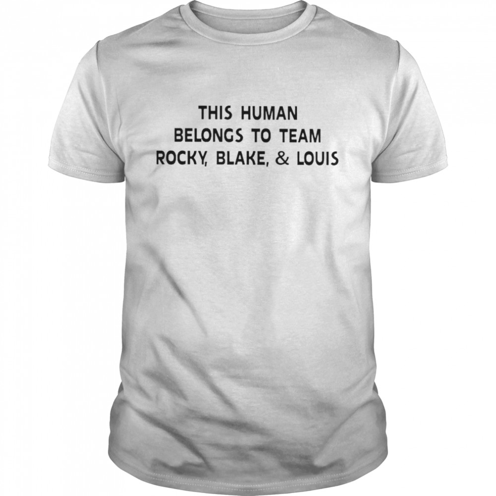 This human belongs to team rocky blake and louis shirt Classic Men's T-shirt