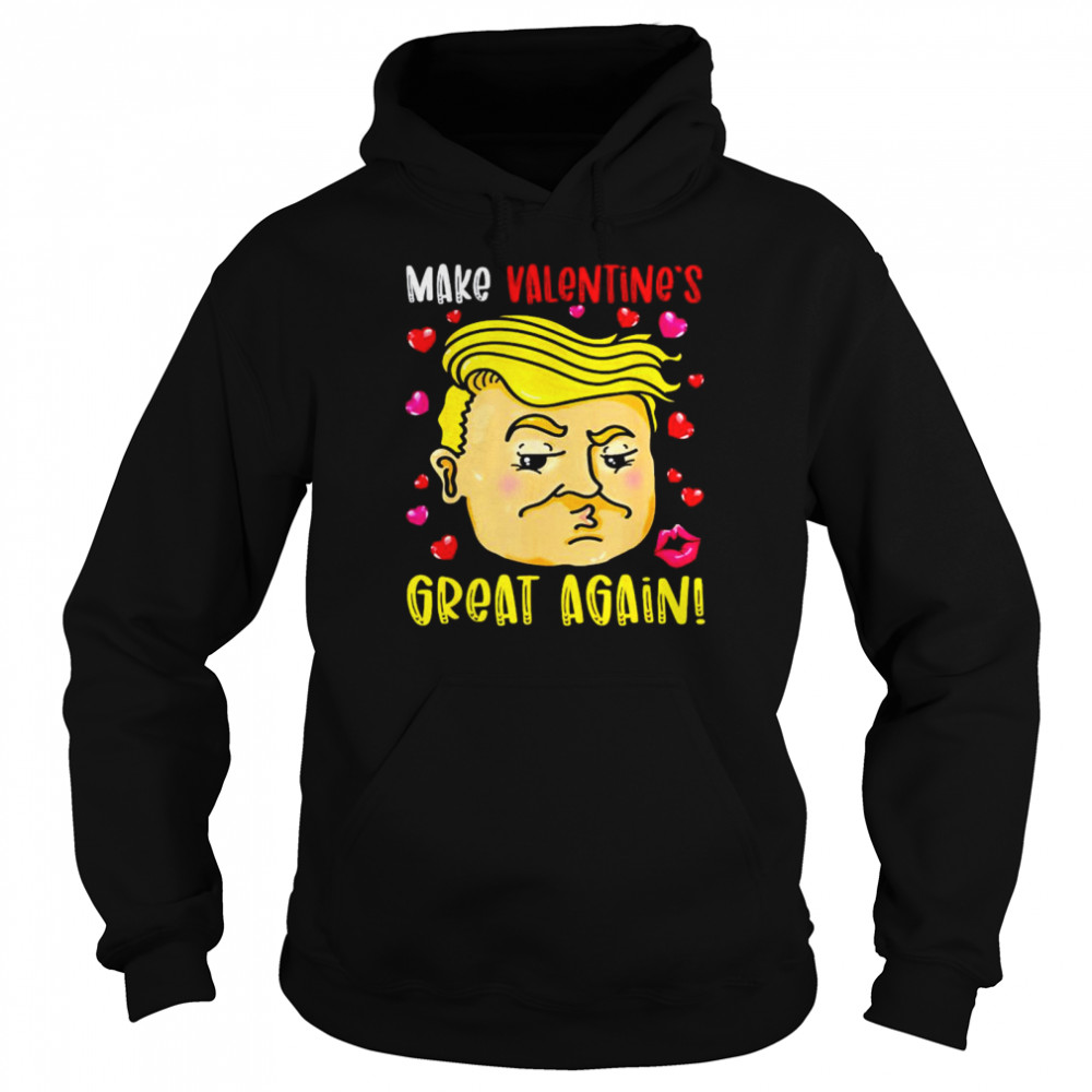 Trump make valentine’s great again shirt Unisex Hoodie