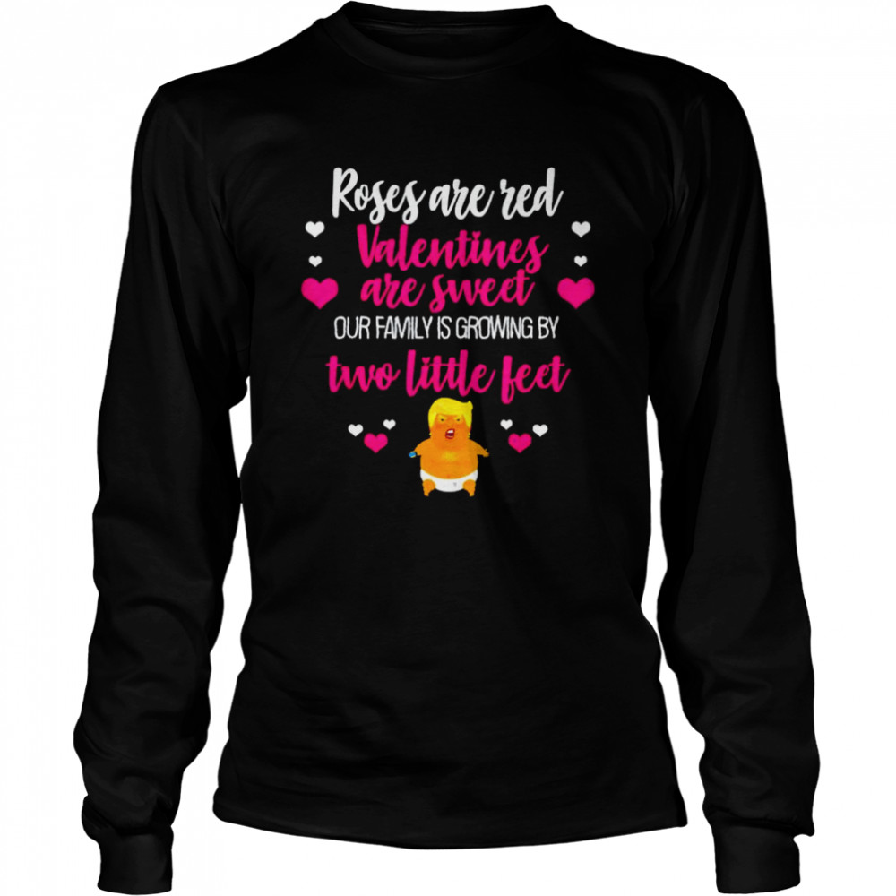 Trump roses are red valentines are sweet our family is growing shirt Long Sleeved T-shirt