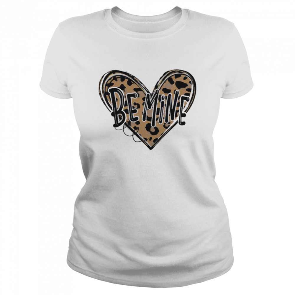 Be Mine Classic Women's T-shirt