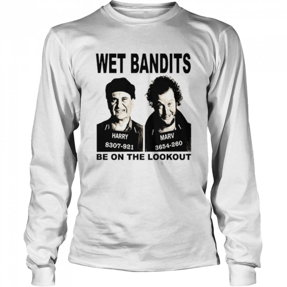 Harry and Marv Wet Bandits be on the lookout shirt Long Sleeved T-shirt