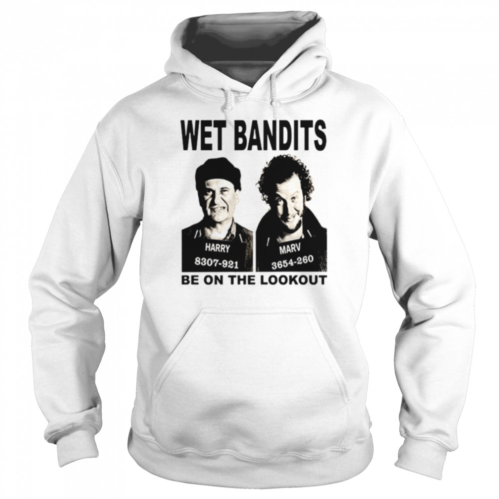 Harry and Marv Wet Bandits be on the lookout shirt Unisex Hoodie