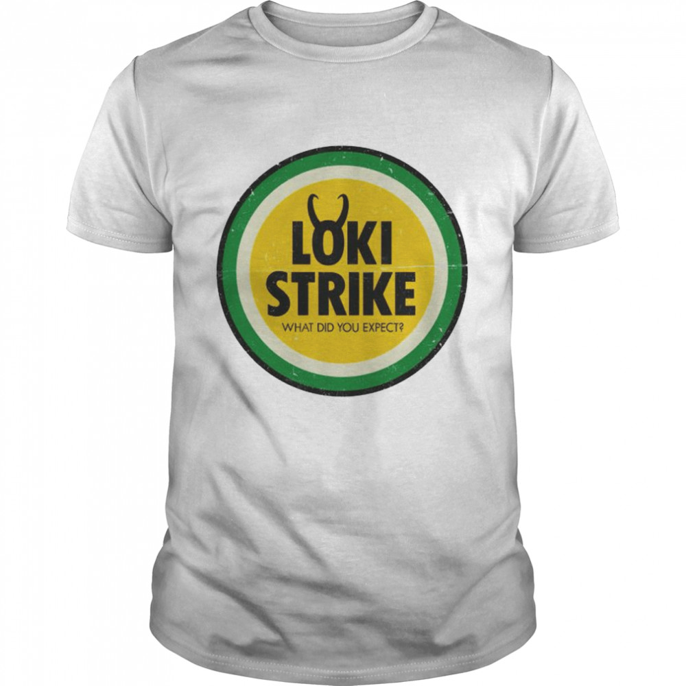 Loki Strike what did you expect shirt