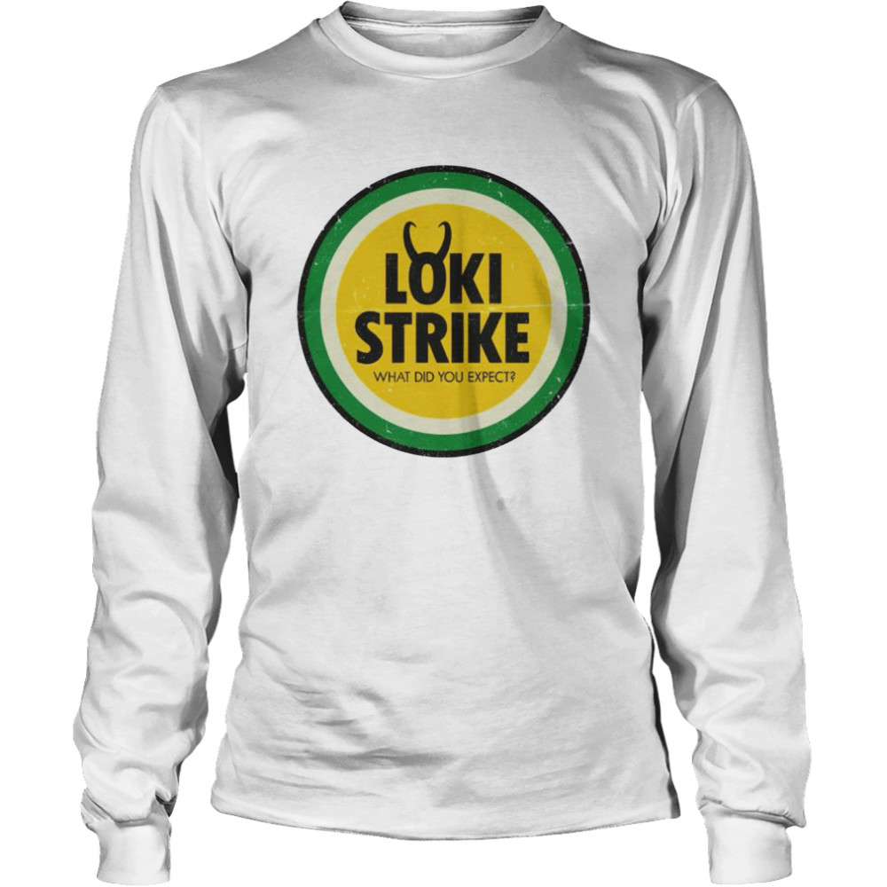 Loki Strike what did you expect shirt Long Sleeved T-shirt