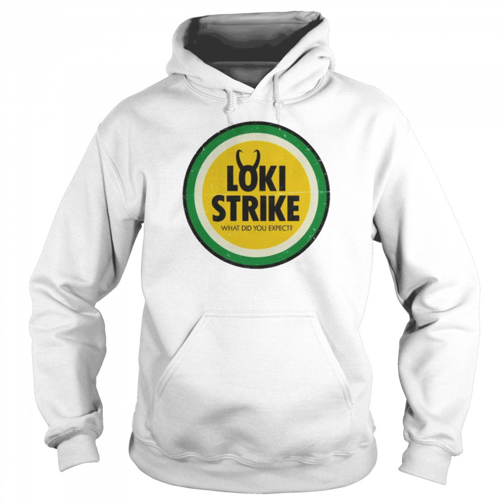 Loki Strike what did you expect shirt Unisex Hoodie