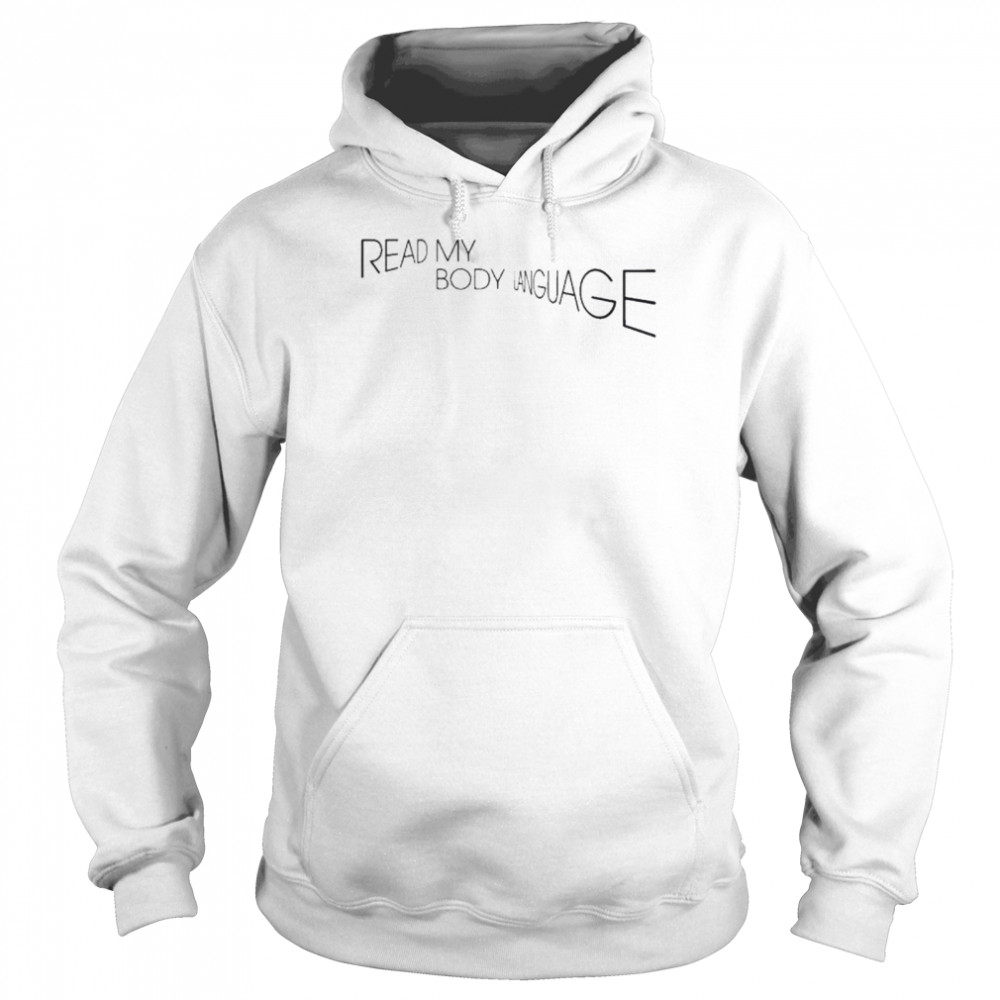 Read my body language shirt Unisex Hoodie