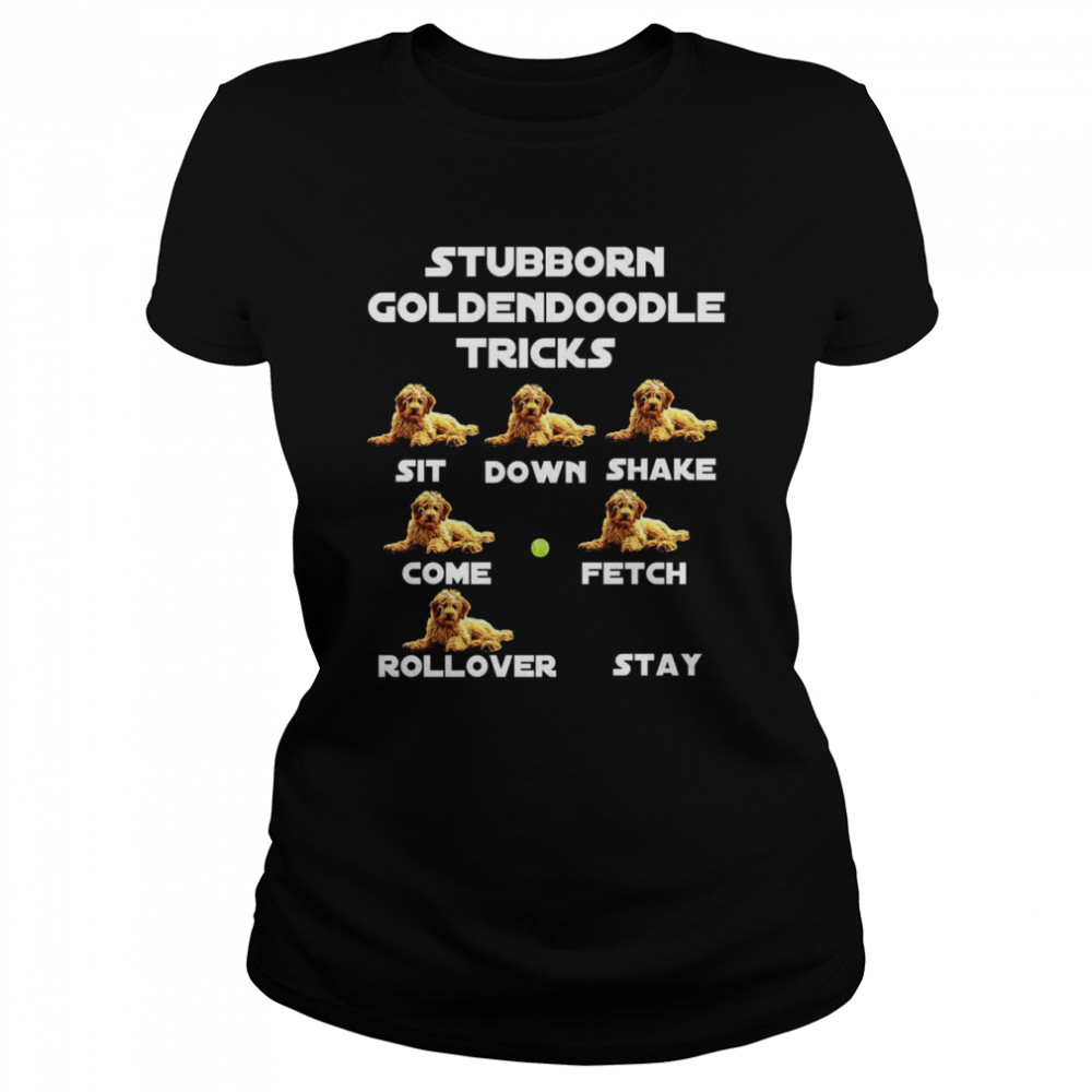 Stubborn Goldendoodle Tricks Sarcastic Dog jokes Classic Women's T-shirt