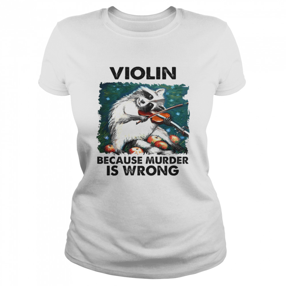 Violin Because Murder Is Wrong Classic Women's T-shirt