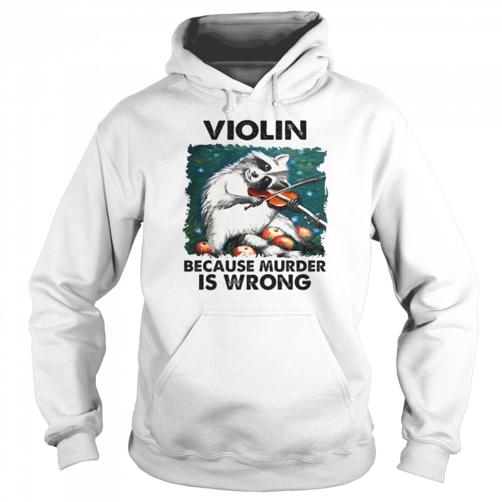 Violin Because Murder Is Wrong Unisex Hoodie