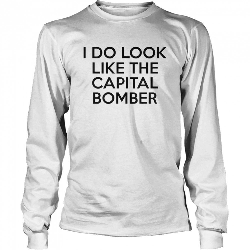 Awesome i do look like the Capital Bomber shirt Long Sleeved T-shirt