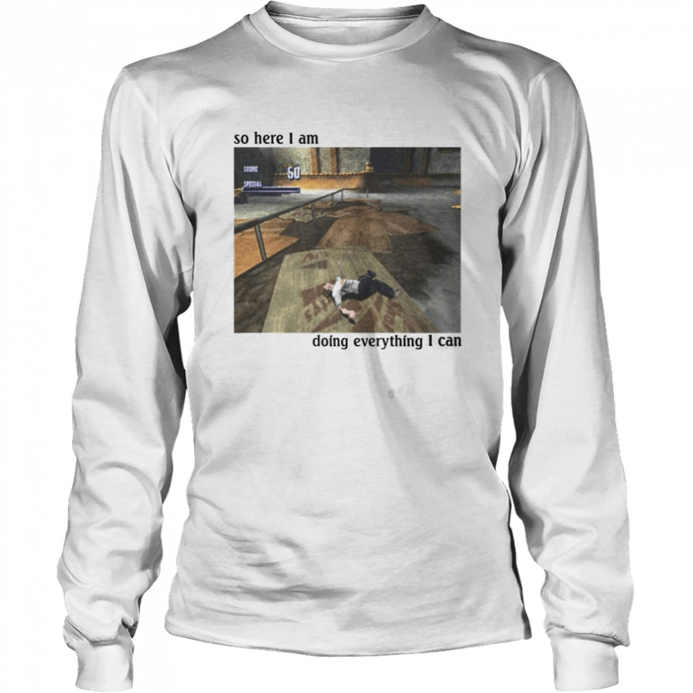 Fred Q So Here I Am Doing Everything I Can Long Sleeved T-shirt