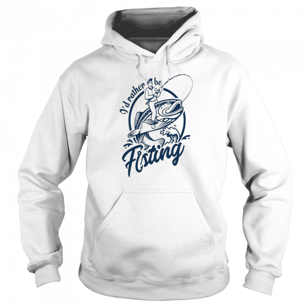 I’d Rather Be Fisting Unisex Hoodie