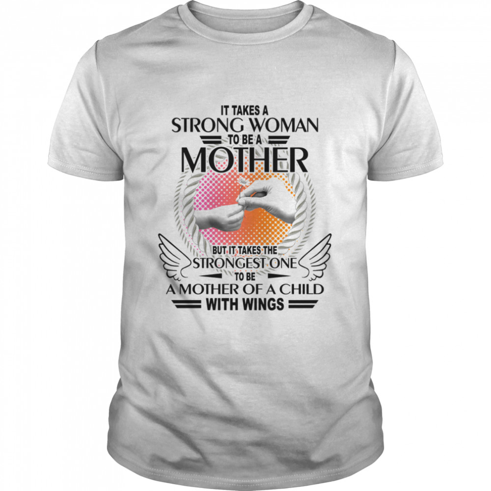 It takes a strong woman to be a mother but it takes me strongest one to be a mother of a child with wings shirt Classic Men's T-shirt