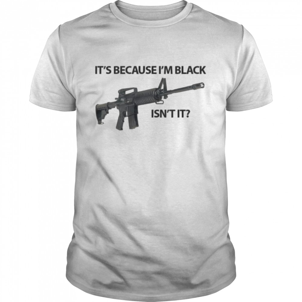 It’s because black isn’t it shirt Classic Men's T-shirt