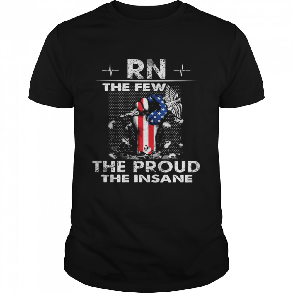 RN The Few The Proud The Insane  Classic Men's T-shirt